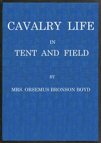 Cover of Cavalry life in tent and field