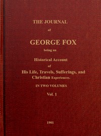 Cover of The journal of George Fox, vol. 1 of 2 : $b Being an historical account of his life, travels, sufferings, and Christian experiences.
