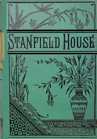 Cover of The old Stanfield house : $b or, The sin of covetousness