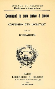 Cover of Comment je suis arrivé à croire : $b confession d'un incroyant