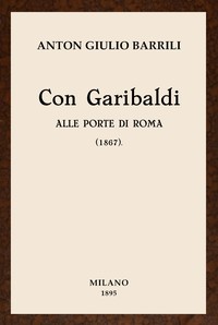 Cover of Con Garibaldi alle porte di Roma : $b (1867) Ricordi e note