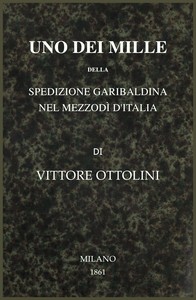 Cover of Uno dei Mille della spedizione garibaldina nel Mezzodì d'Italia : $b romanzo storico