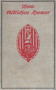 Cover of Vom köstlichen Humor : $b Eine Auslese aus der humoristischen Literatur alter und neuer Zeit