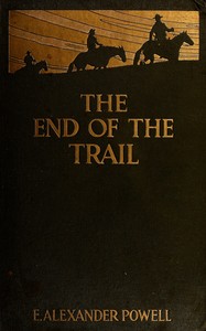 Cover of The end of the trail : $b The far west from New Mexico to British Columbia