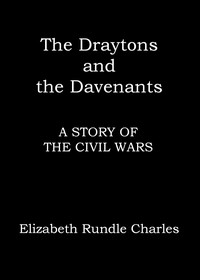Cover of The Draytons and the Davenants : $b A story of the Civil Wars