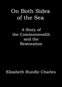 Cover of On both sides of the sea : $b A story of the Commonwealth and the Restoration