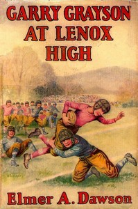 Cover of Garry Grayson at Lenox High : $b or, The champions of the football league