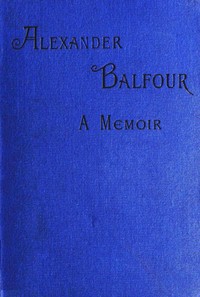 Cover of Alexander Balfour : $b a memoir