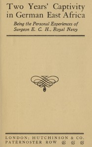 Cover of Two years' captivity in German East Africa : $b being the personal experiences of Surgeon E. C. H., Royal Navy