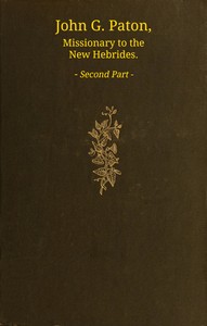 Cover of John G. Paton, missionary to the New Hebrides, volume 2 (of 3) : $b An autobiography edited by his brother