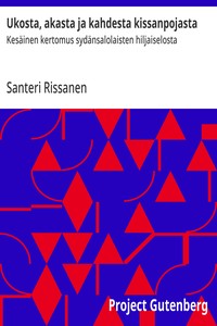 Cover of Ukosta, akasta ja kahdesta kissanpojasta : $b Kesäinen kertomus sydänsalolaisten hiljaiselosta