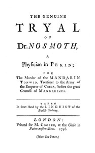 Cover of The genuine tryal of Dr. Nosmoth, a physician in Pekin : $b For the murder of the Mandarin Tonwin, treasurer to the army of the emperor of China, before the great council of Mandarines