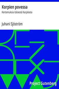 Cover of Korpien povessa : $b Kertomuksia itäisestä Karjalasta