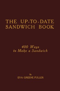 Cover of The up-to-date sandwich book : $b 400 ways to make a sandwich