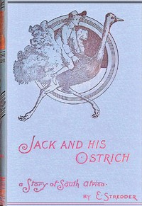 Cover of Jack and his ostrich : $b An African story