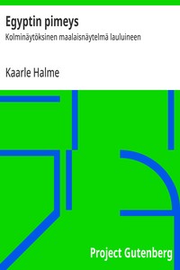 Cover of Egyptin pimeys : $b Kolminäytöksinen maalaisnäytelmä lauluineen