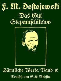Cover of Sämtliche Werke 16 : $b Das Gut Stepantschikowo und seine Bewohner