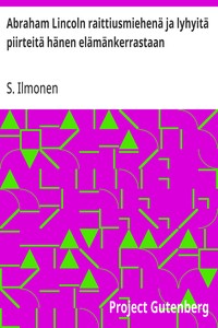 Cover of Abraham Lincoln raittiusmiehenä ja lyhyitä piirteitä hänen elämänkerrastaan