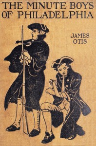 Cover of The Minute Boys of Philadelphia