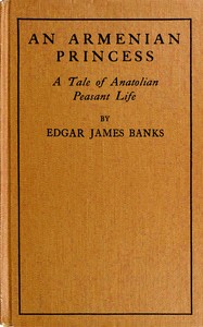 Cover of An Armenian princess : $b A tale of Anatolian peasant life