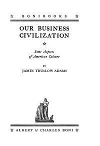 Cover of Our business civilization : $b some aspects of American culture