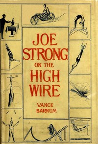 Cover of Joe Strong on the high wire : $b or, Motor-cycle perils of the air