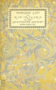 Cover of Domestic life in New England in the seventeenth century
