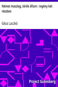 Cover of Német maszlag, török áfium : regény két részben