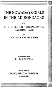 Cover of The Nowadays Girls in the Adirondacks : $b or, The deserted bungalow on Saranac Lake