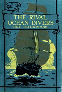 Cover of Rival ocean divers : $b or, The search for a sunken treasure