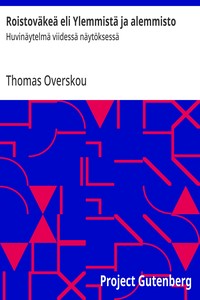 Cover of Roistoväkeä eli Ylemmistä ja alemmisto : $b Huvinäytelmä viidessä näytöksessä