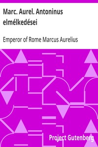 Cover of Marc. Aurel. Antoninus elmélkedései