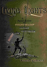 Cover of Living lights : $b A popular account of phosphorescent animals and vegetables