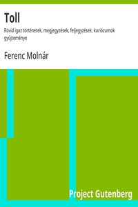 Cover of Toll : $b Rövid igaz történetek, megjegyzések, feljegyzések, kuriózumok gyüjteménye