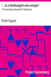 Cover of "... és a felelősségtől való rettegés" : $b "A kontárság kultuszának" folytatása