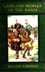 Cover of Land and peoples of the Kasai : $b Being a narrative of a two years' journey among the cannibals of the equatorial forest and other savage tribes of the south-western Congo