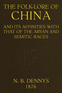 Cover of The folk-lore of China : $b and its affinities with that of the Aryan and Semitic races