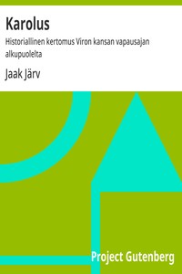 Cover of Karolus : $b Historiallinen kertomus Viron kansan vapausajan alkupuolelta