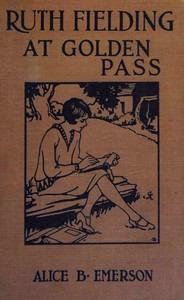Cover of Ruth Fielding at Golden Pass : $b or, the perils of an artificial avalanche