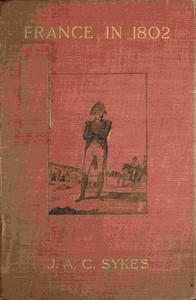 Cover of France in eighteen hundred and two : $b Described in a series of contemporary letters