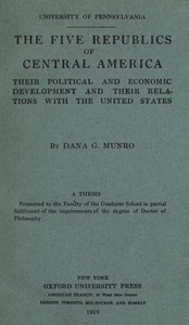 Cover of The five republics of Central America : $b their political and economic development and their relations with the United States