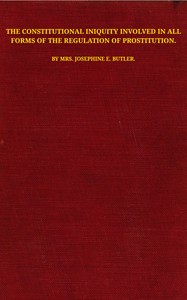 Cover of The constitutional iniquity involved in all forms of the regulation of prostitution