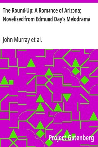 Cover of The Round-Up: A Romance of Arizona; Novelized from Edmund Day's Melodrama