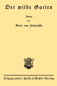 Cover of Der wilde Garten : $b Roman