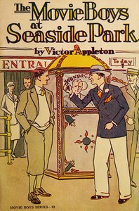 Cover of The movie boys at Seaside Park : $b or, The rival photo houses of the boardwalk