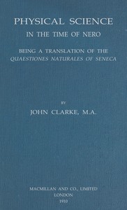 Cover of Physical science in the time of Nero : $b being a translation of the Quaestiones naturales of Seneca
