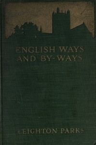 Cover of English ways and by-ways : $b Being the letters of John and Ruth Dobson written from England to their friend, Leighton Parks