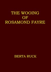 Cover of The wooing of Rosamond Fayre
