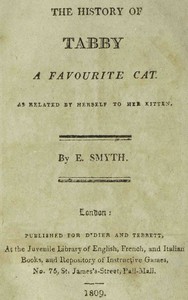 Cover of The history of Tabby, a favourite cat : $b As related by herself to her kitten