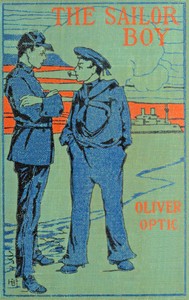 Cover of The sailor boy : $b or, Jack Somers in the navy
